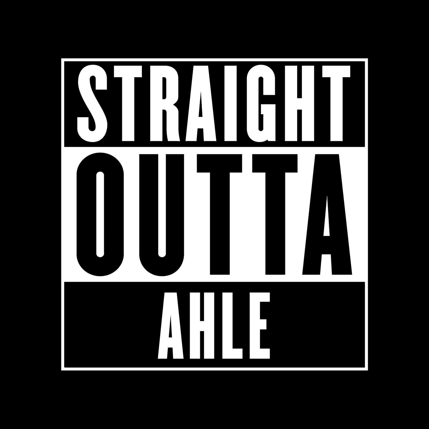 T-Shirt »Straight Outta« für den Ort »Ahle«