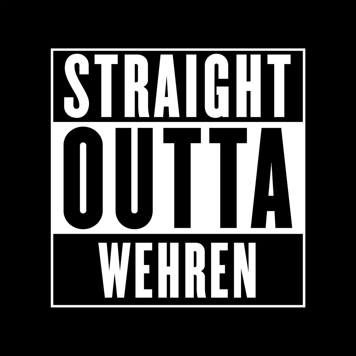 T-Shirt »Straight Outta« für den Ort »Wehren«