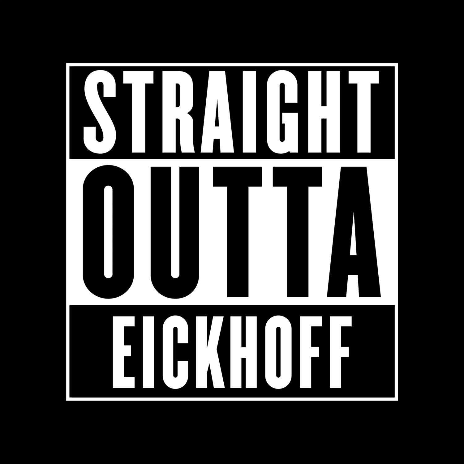 T-Shirt »Straight Outta« für den Ort »Eickhoff«