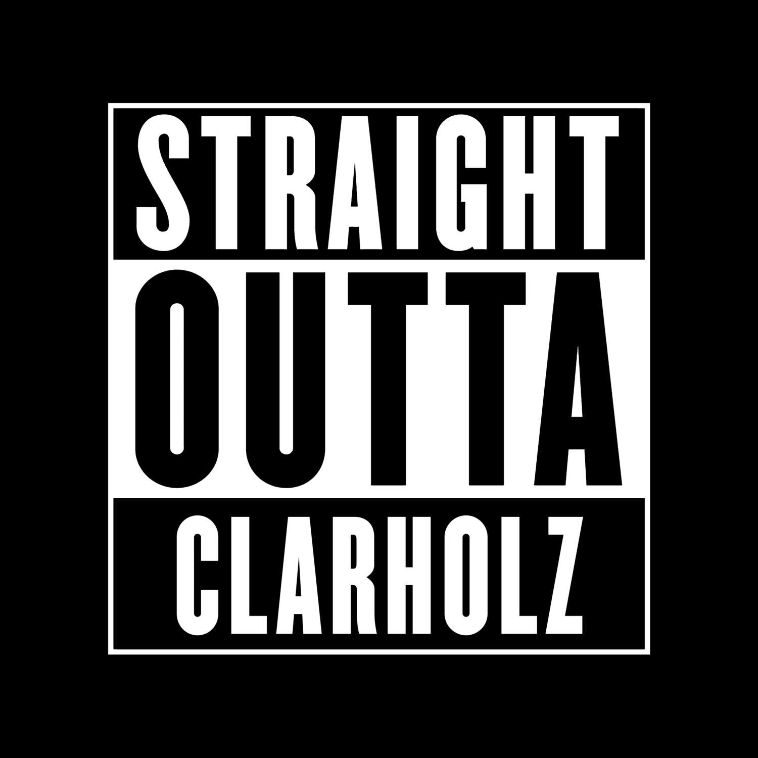 Clarholz T-Shirt »Straight Outta«