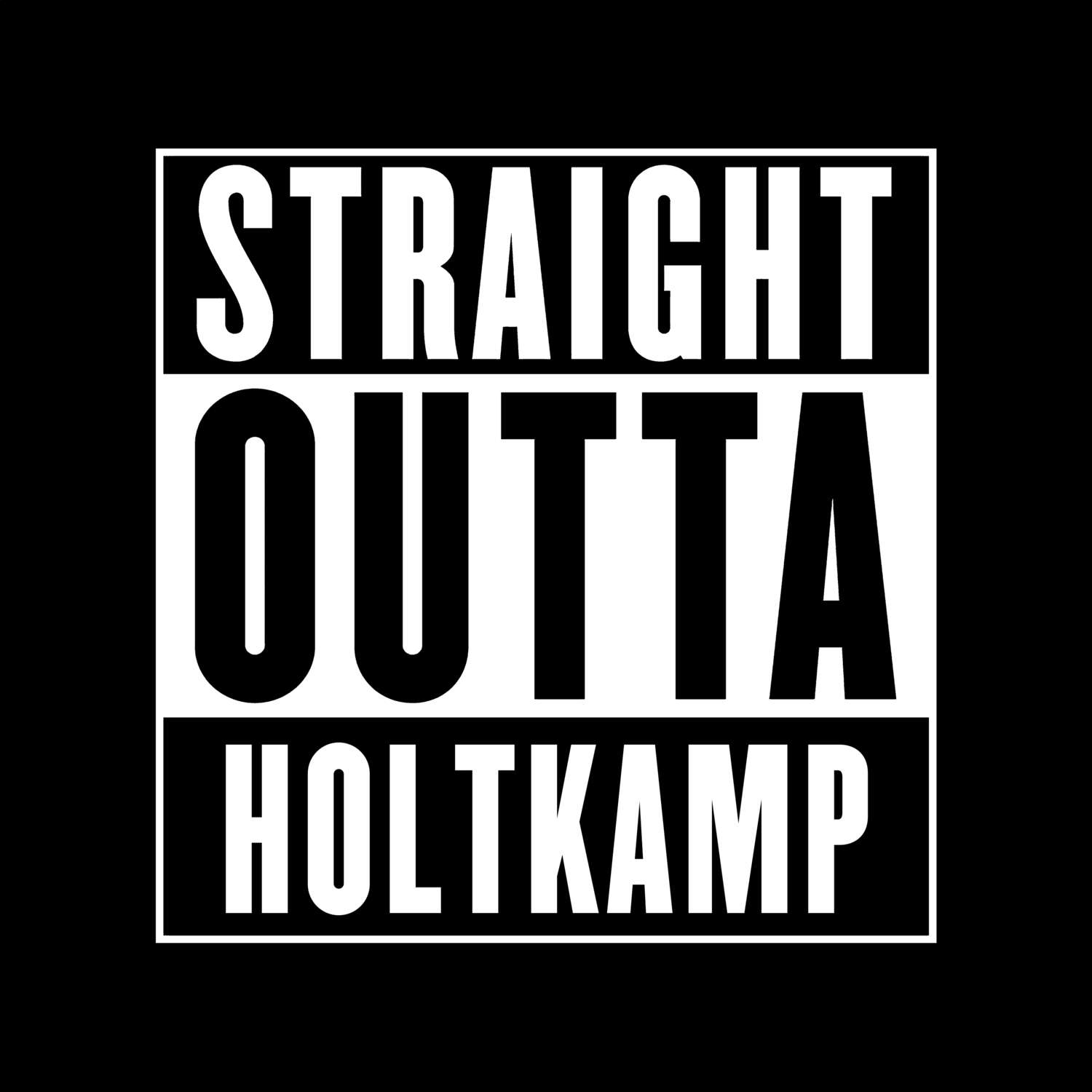 T-Shirt »Straight Outta« für den Ort »Holtkamp«