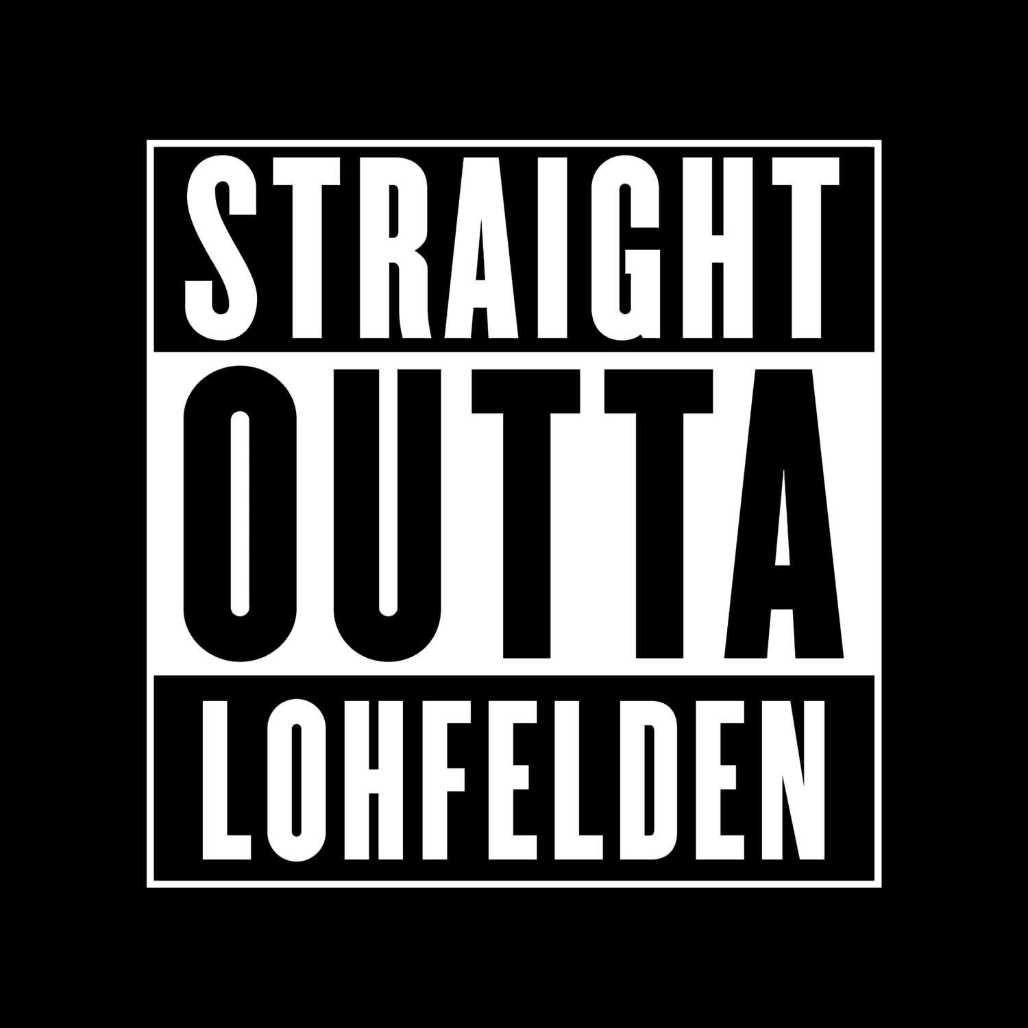 T-Shirt »Straight Outta« für den Ort »Lohfelden«