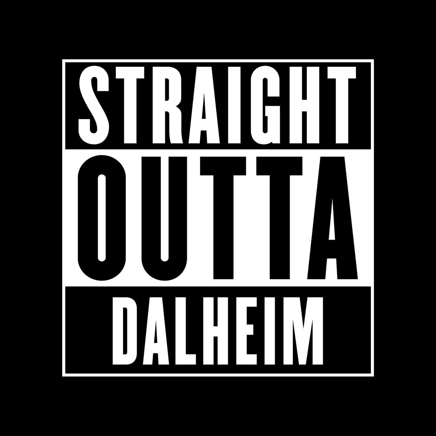 T-Shirt »Straight Outta« für den Ort »Dalheim«