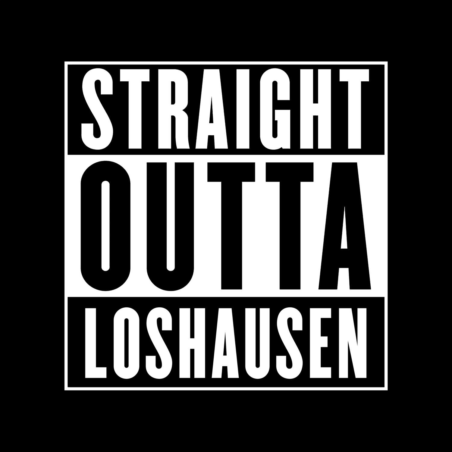 T-Shirt »Straight Outta« für den Ort »Loshausen«