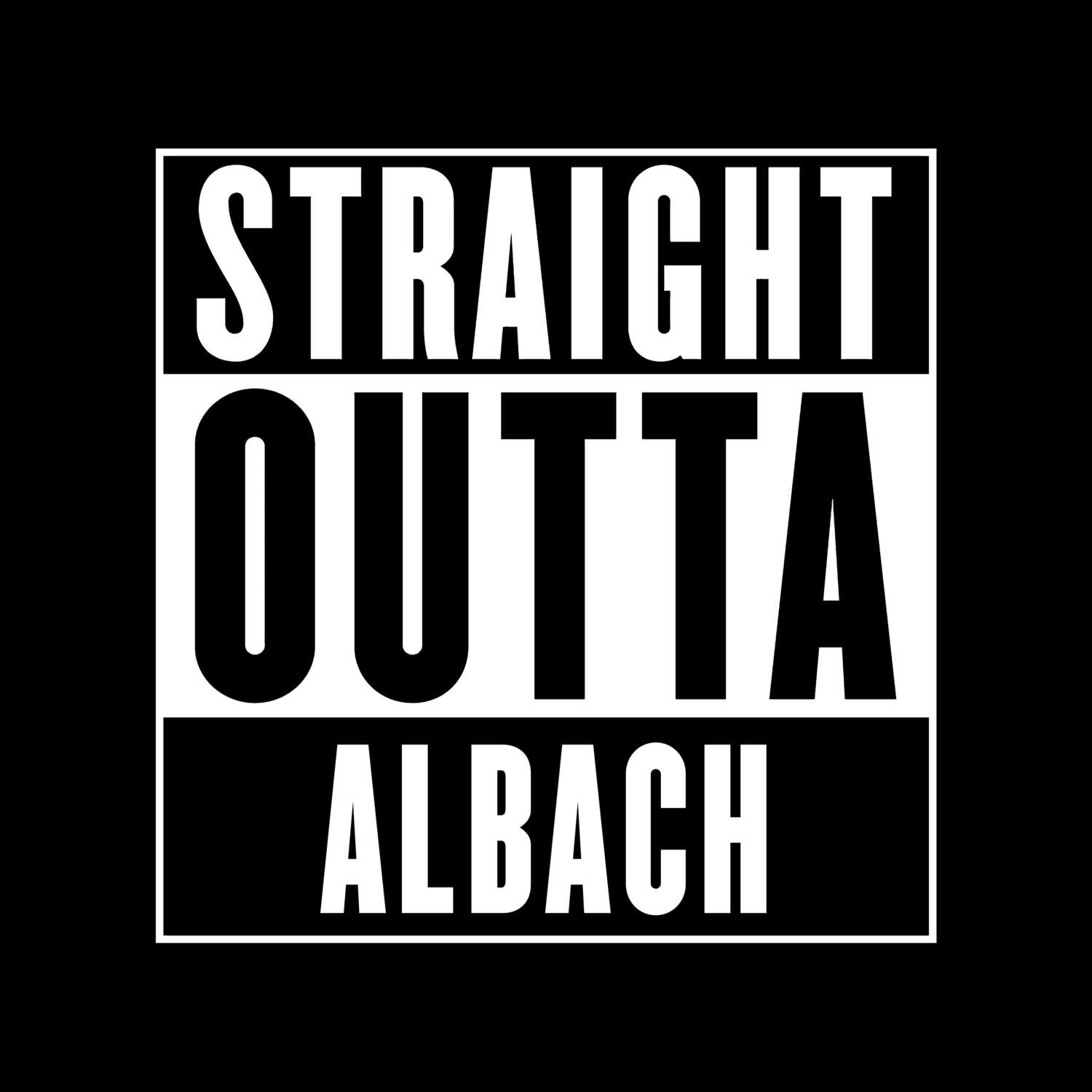 T-Shirt »Straight Outta« für den Ort »Albach«