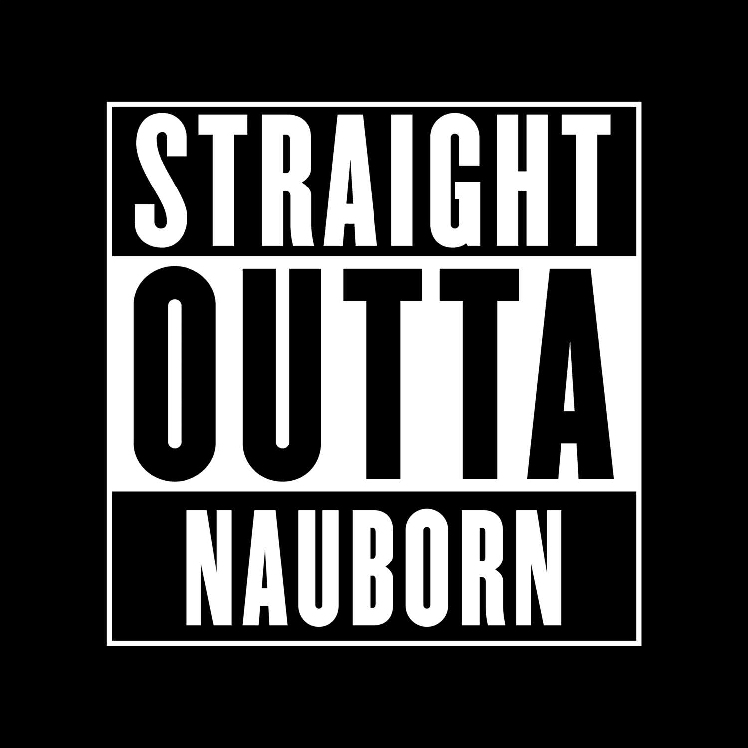 T-Shirt »Straight Outta« für den Ort »Nauborn«