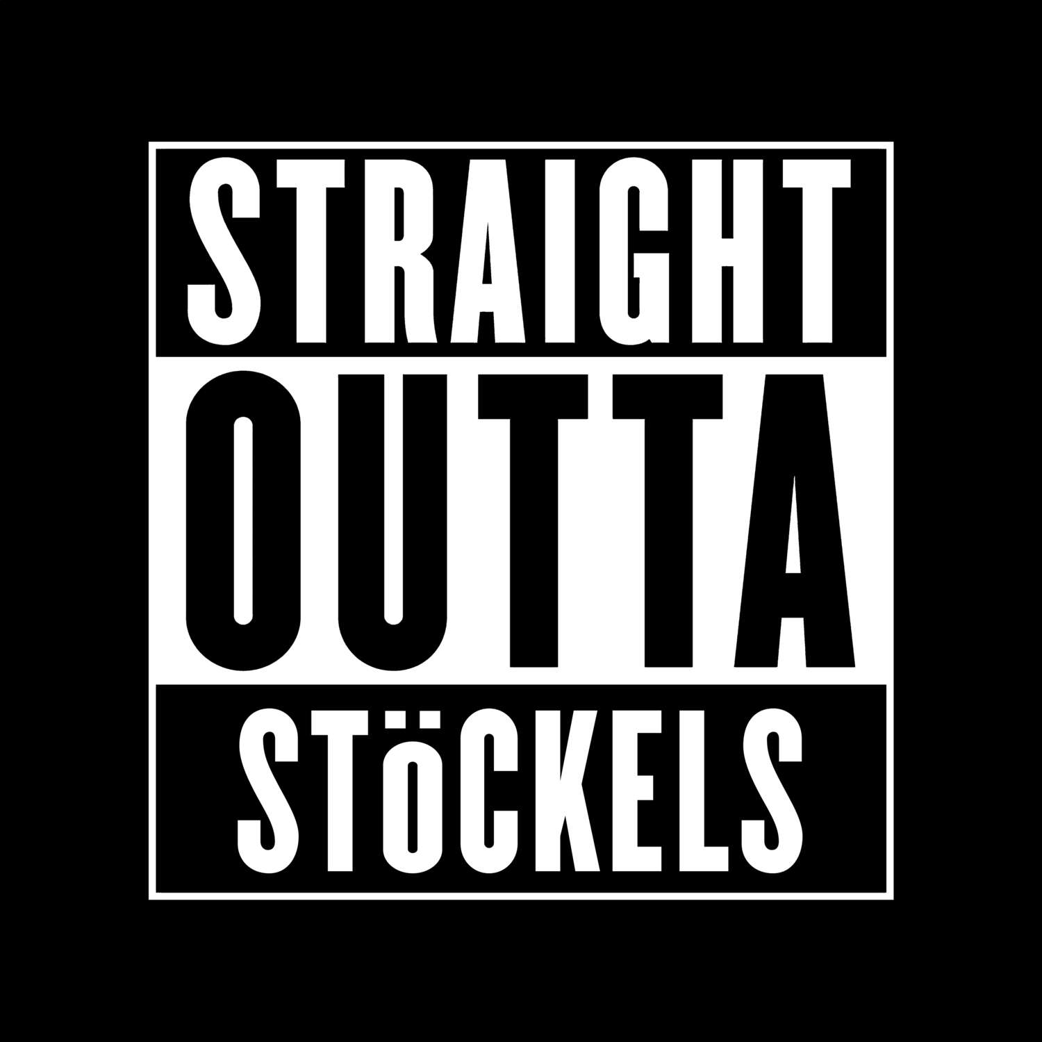 T-Shirt »Straight Outta« für den Ort »Stöckels«