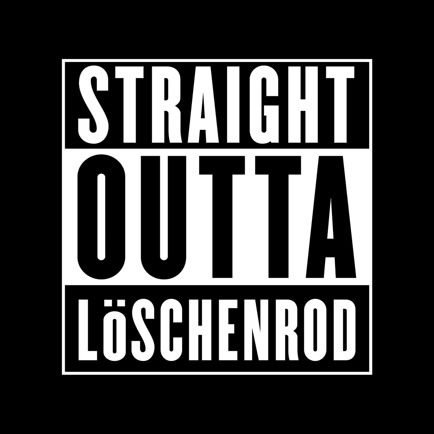 Löschenrod T-Shirt »Straight Outta«