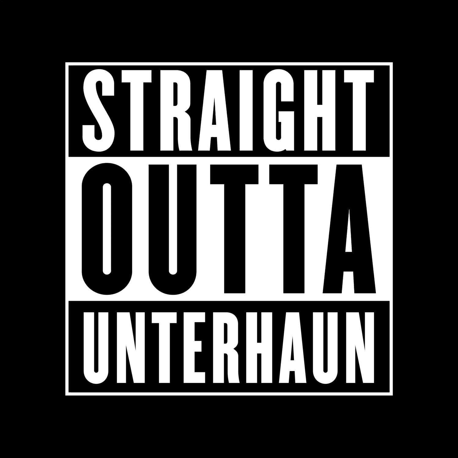 T-Shirt »Straight Outta« für den Ort »Unterhaun«