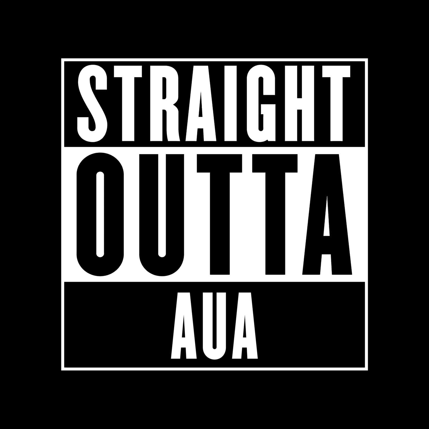 T-Shirt »Straight Outta« für den Ort »Aua«