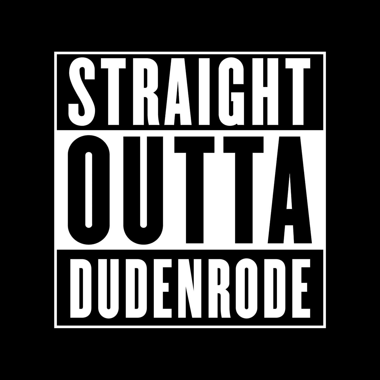 T-Shirt »Straight Outta« für den Ort »Dudenrode«