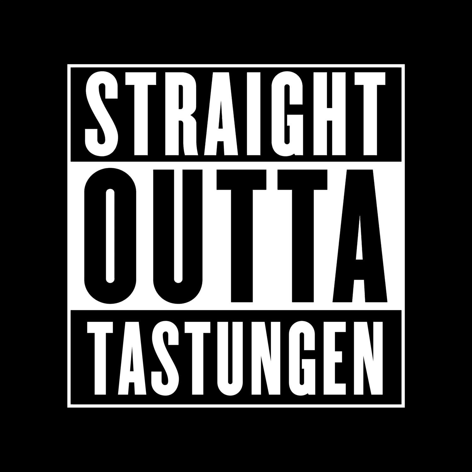 T-Shirt »Straight Outta« für den Ort »Tastungen«