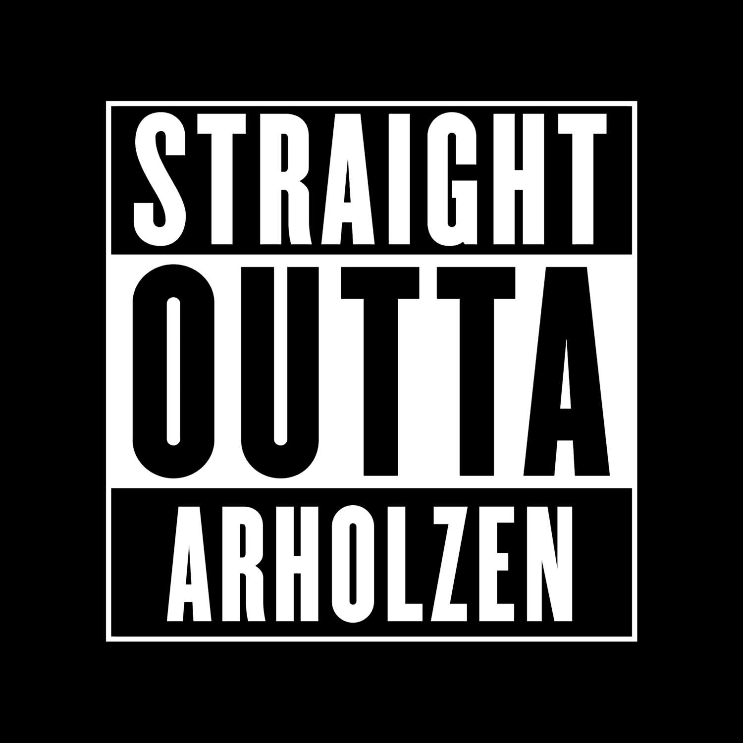 T-Shirt »Straight Outta« für den Ort »Arholzen«