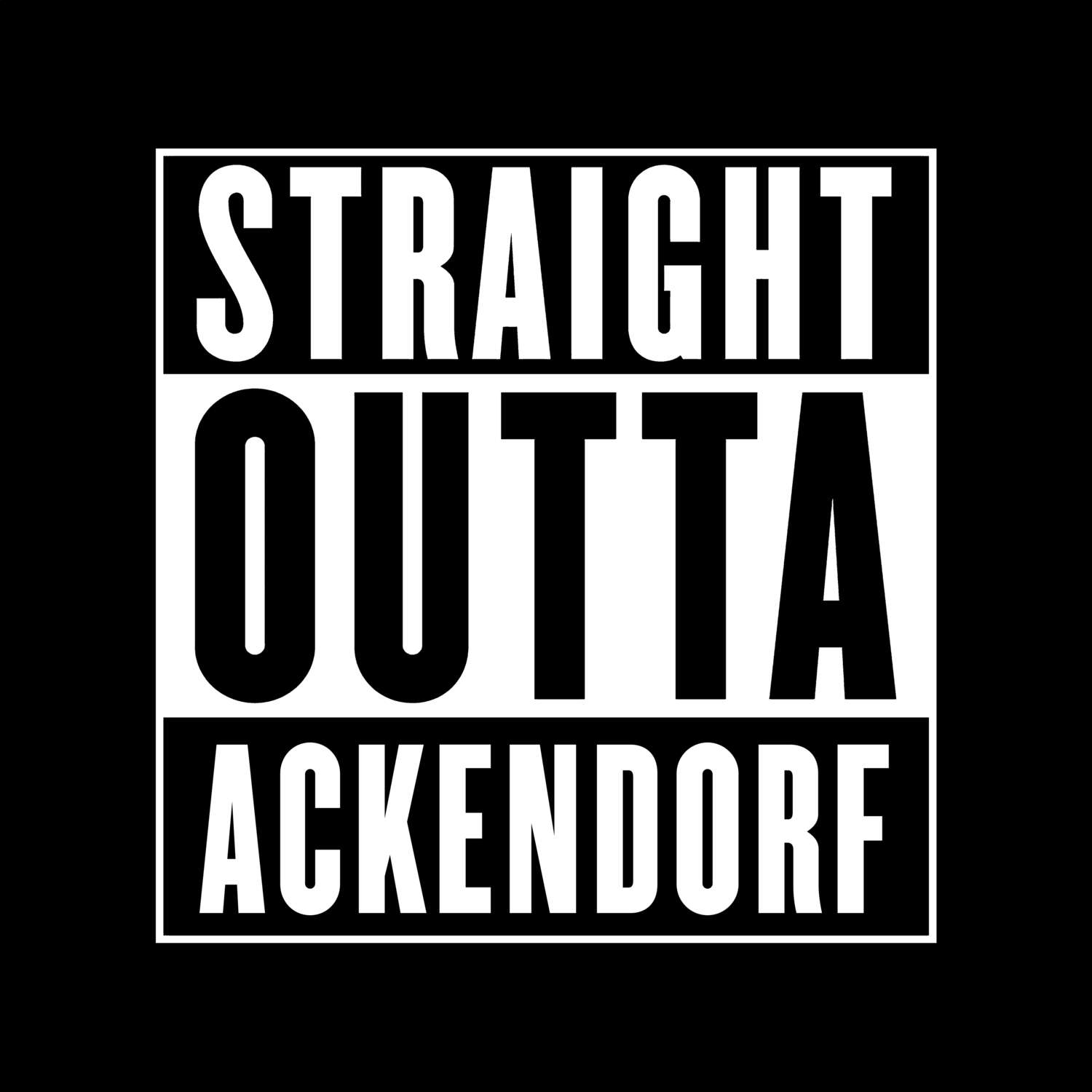 T-Shirt »Straight Outta« für den Ort »Ackendorf«