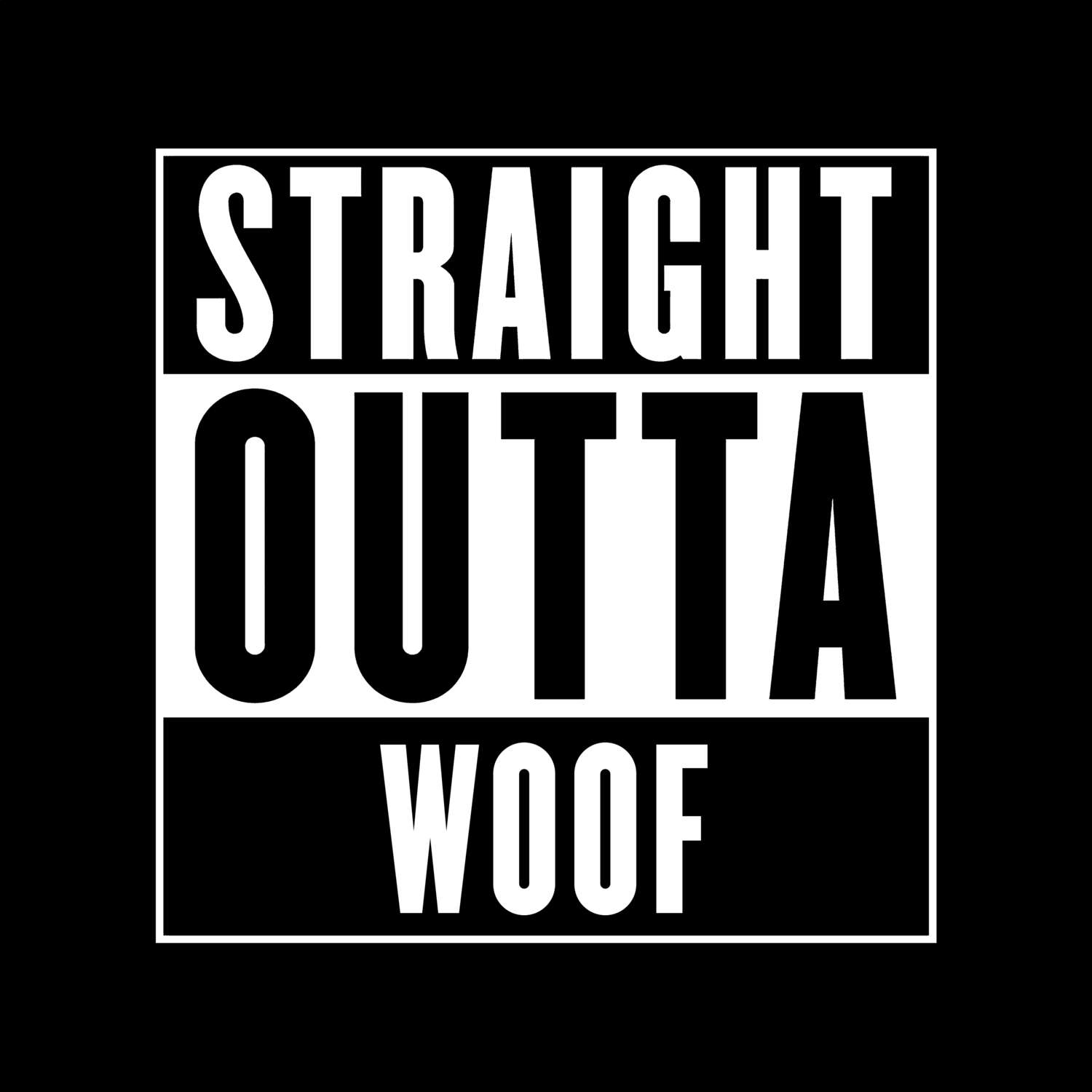 T-Shirt »Straight Outta« für den Ort »Woof«