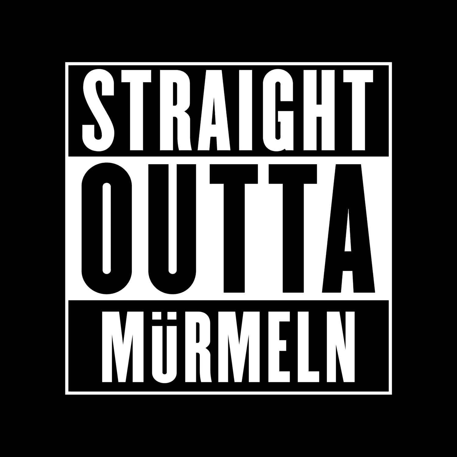 T-Shirt »Straight Outta« für den Ort »Mürmeln«