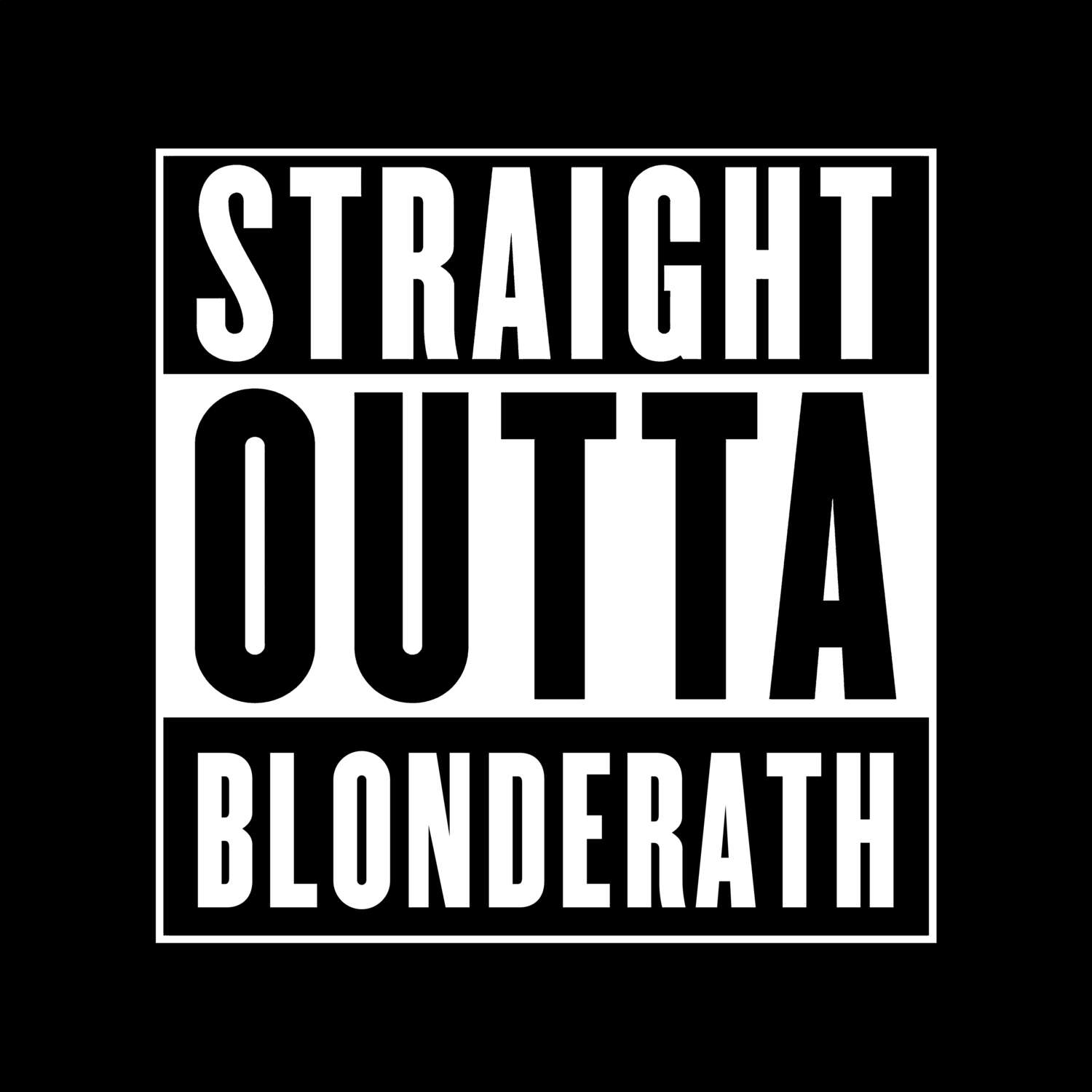 T-Shirt »Straight Outta« für den Ort »Blonderath«