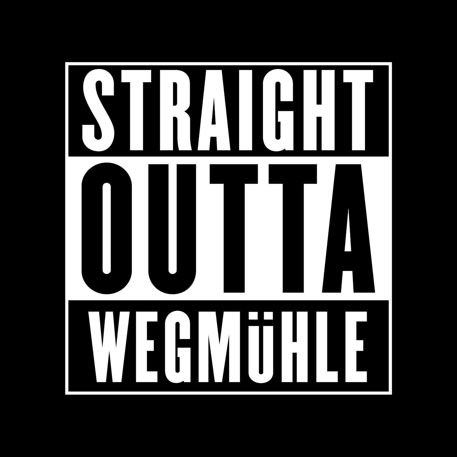 T-Shirt »Straight Outta« für den Ort »Wegmühle«