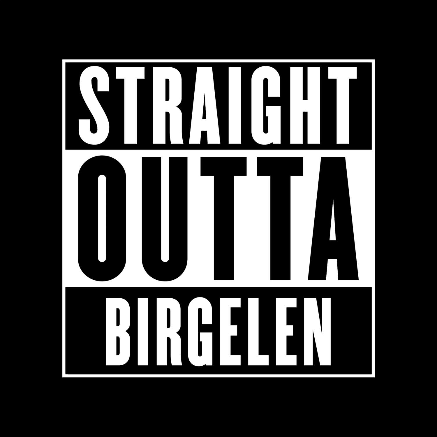 T-Shirt »Straight Outta« für den Ort »Birgelen«