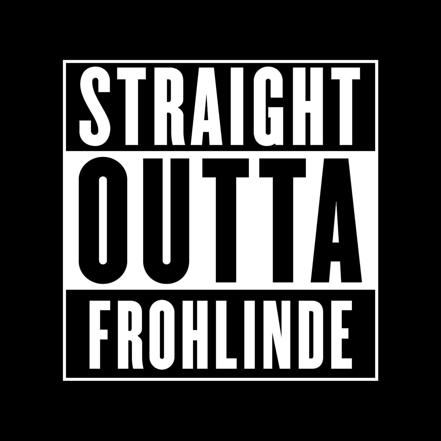 T-Shirt »Straight Outta« für den Ort »Frohlinde«