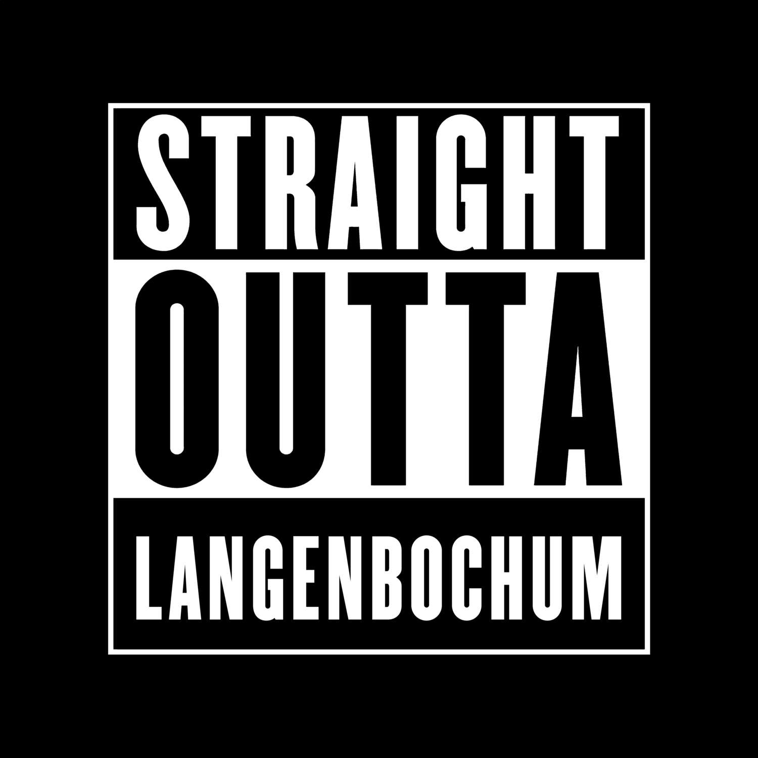 T-Shirt »Straight Outta« für den Ort »Langenbochum«