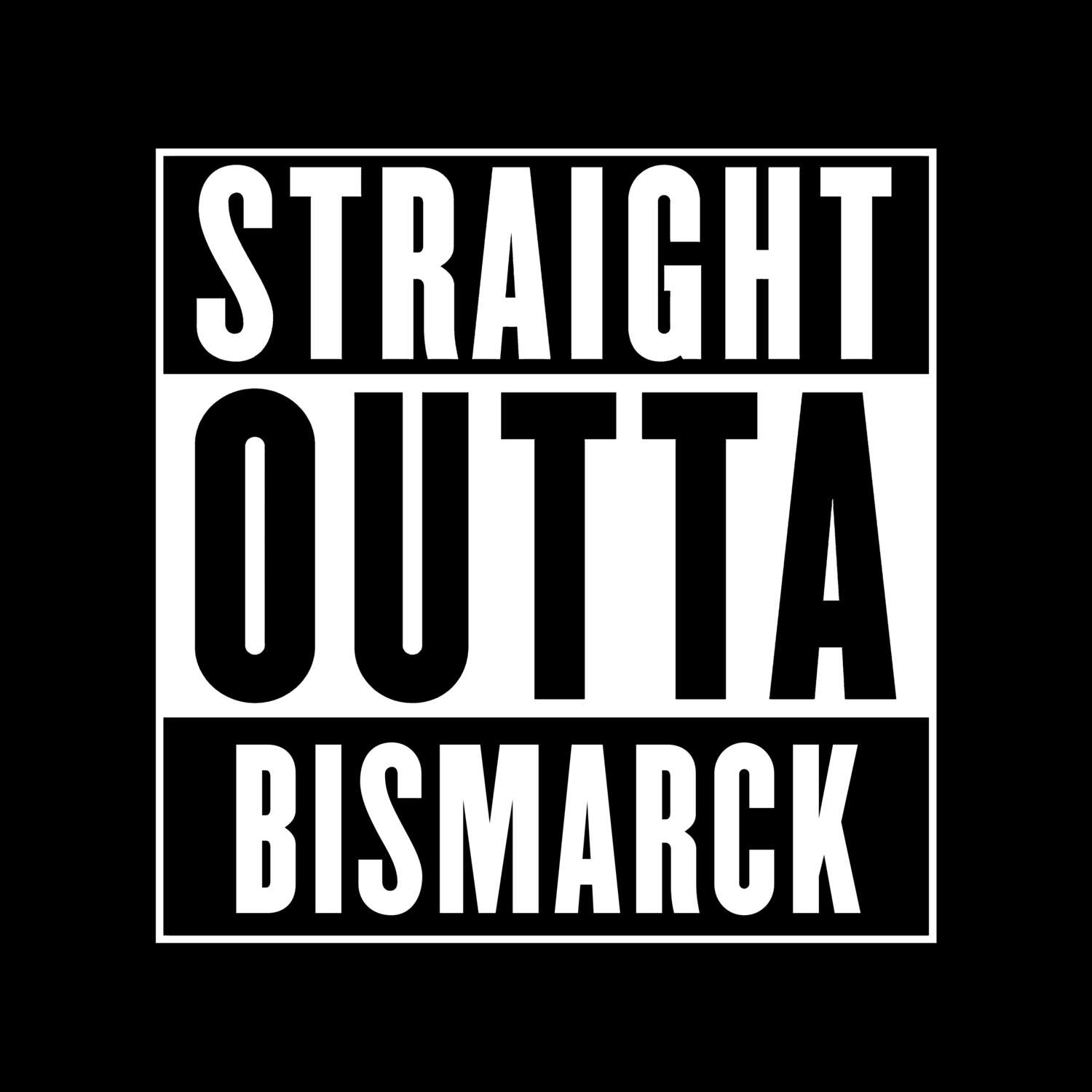 T-Shirt »Straight Outta« für den Ort »Bismarck«