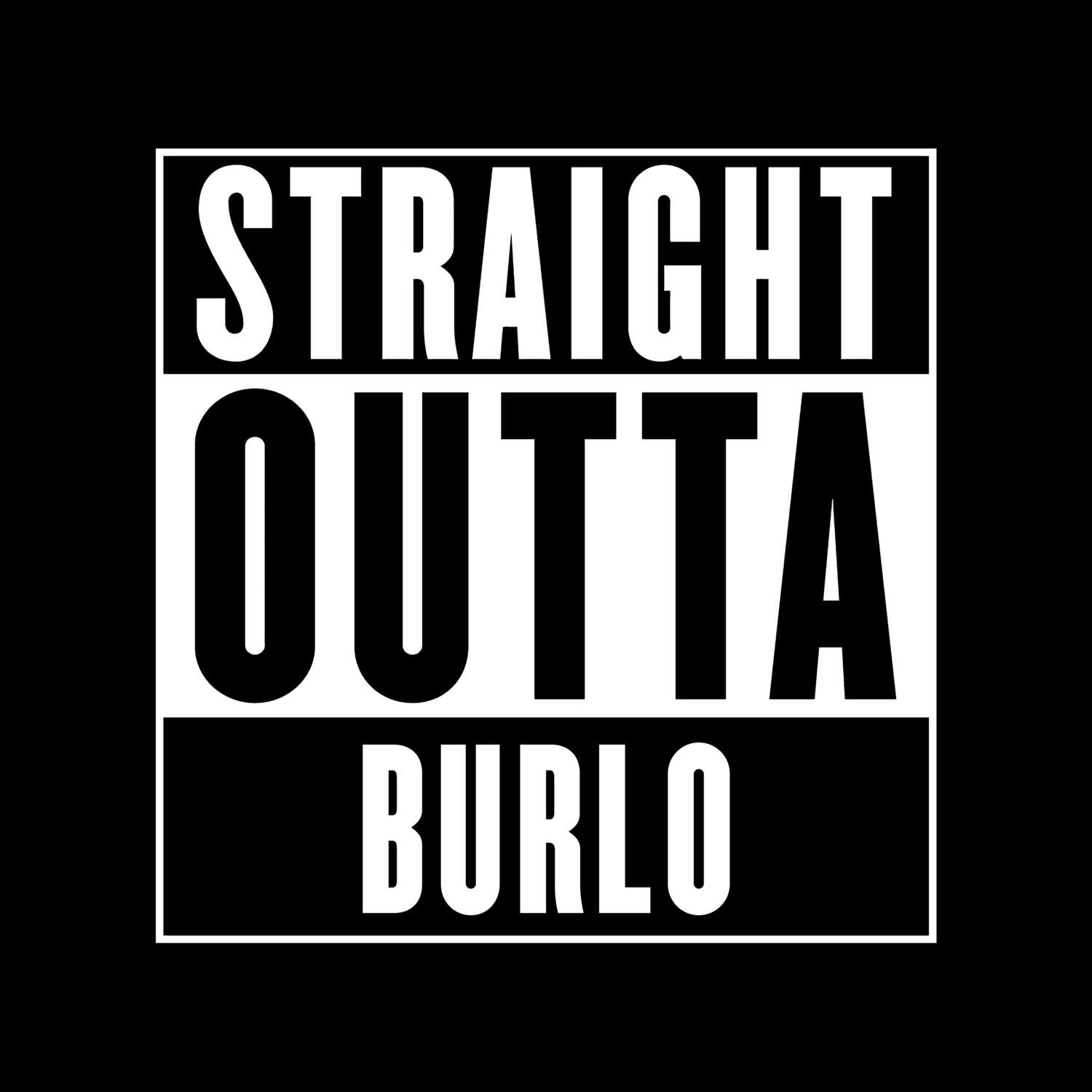 T-Shirt »Straight Outta« für den Ort »Burlo«