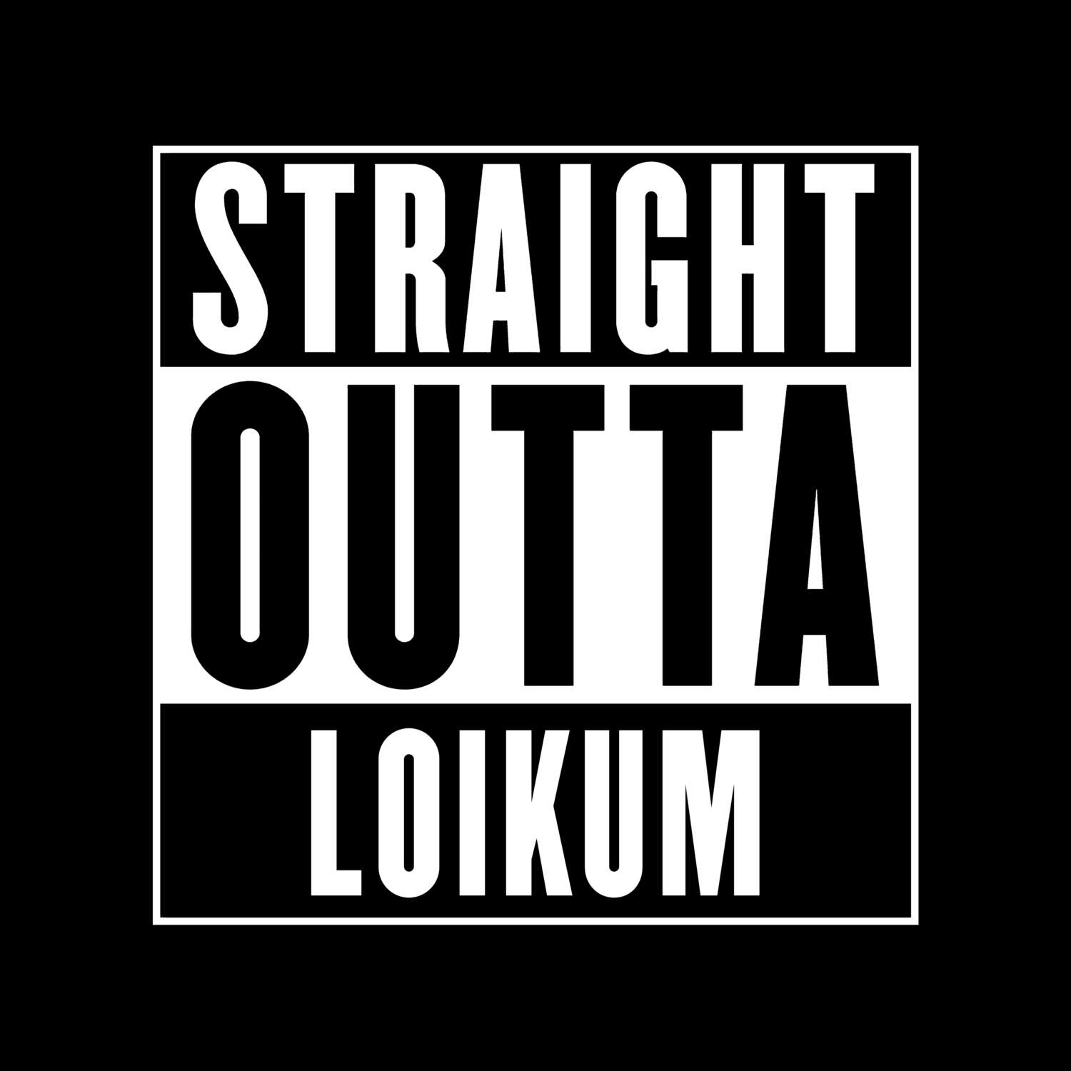 T-Shirt »Straight Outta« für den Ort »Loikum«