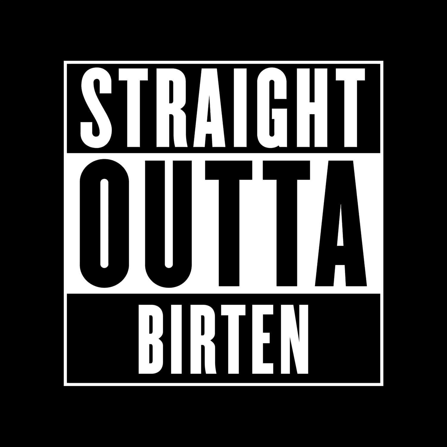 T-Shirt »Straight Outta« für den Ort »Birten«