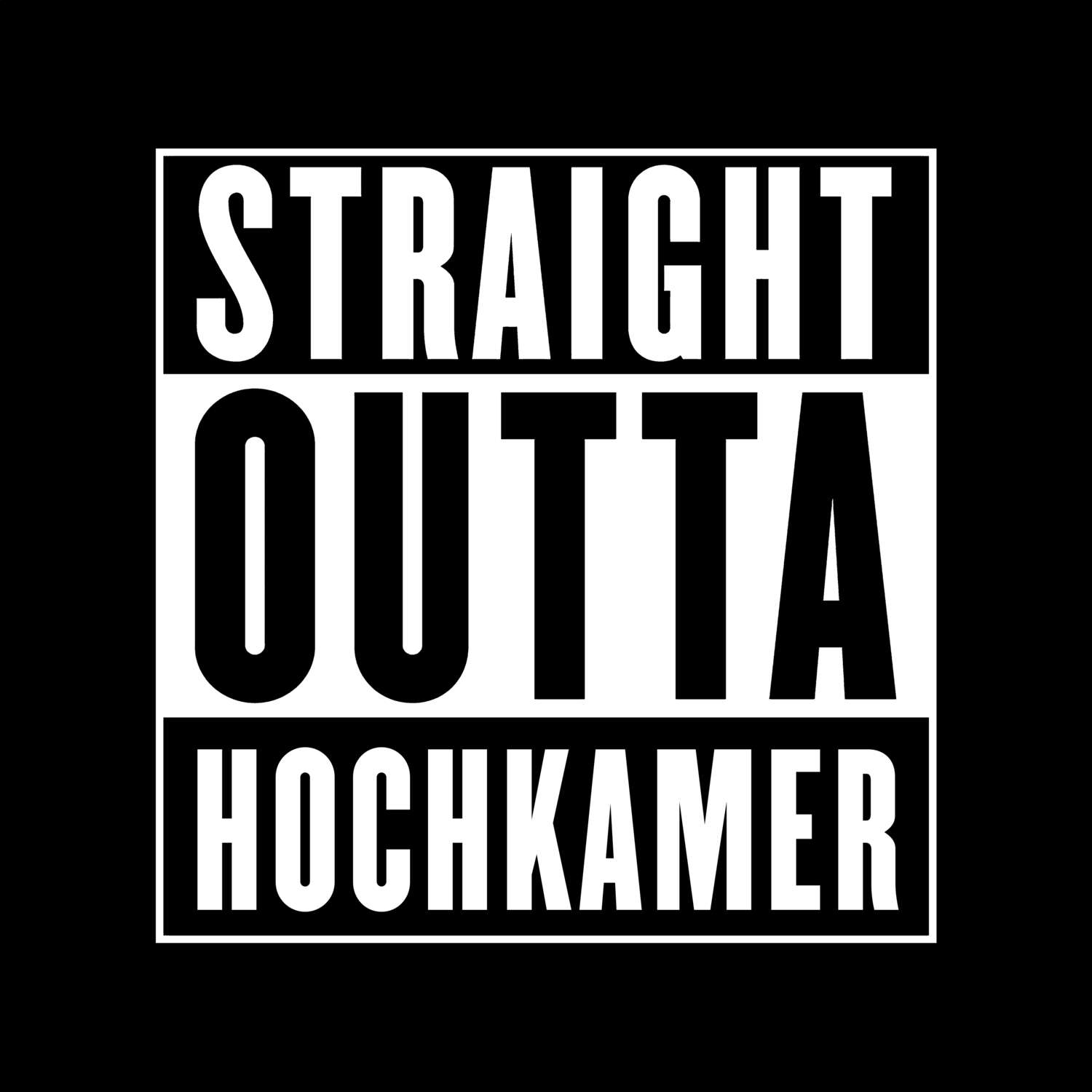 T-Shirt »Straight Outta« für den Ort »Hochkamer«