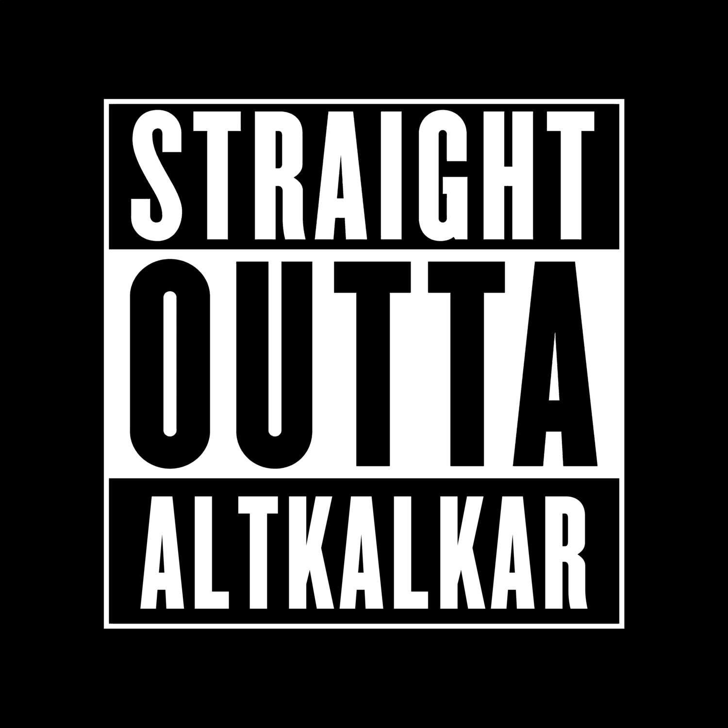 T-Shirt »Straight Outta« für den Ort »Altkalkar«