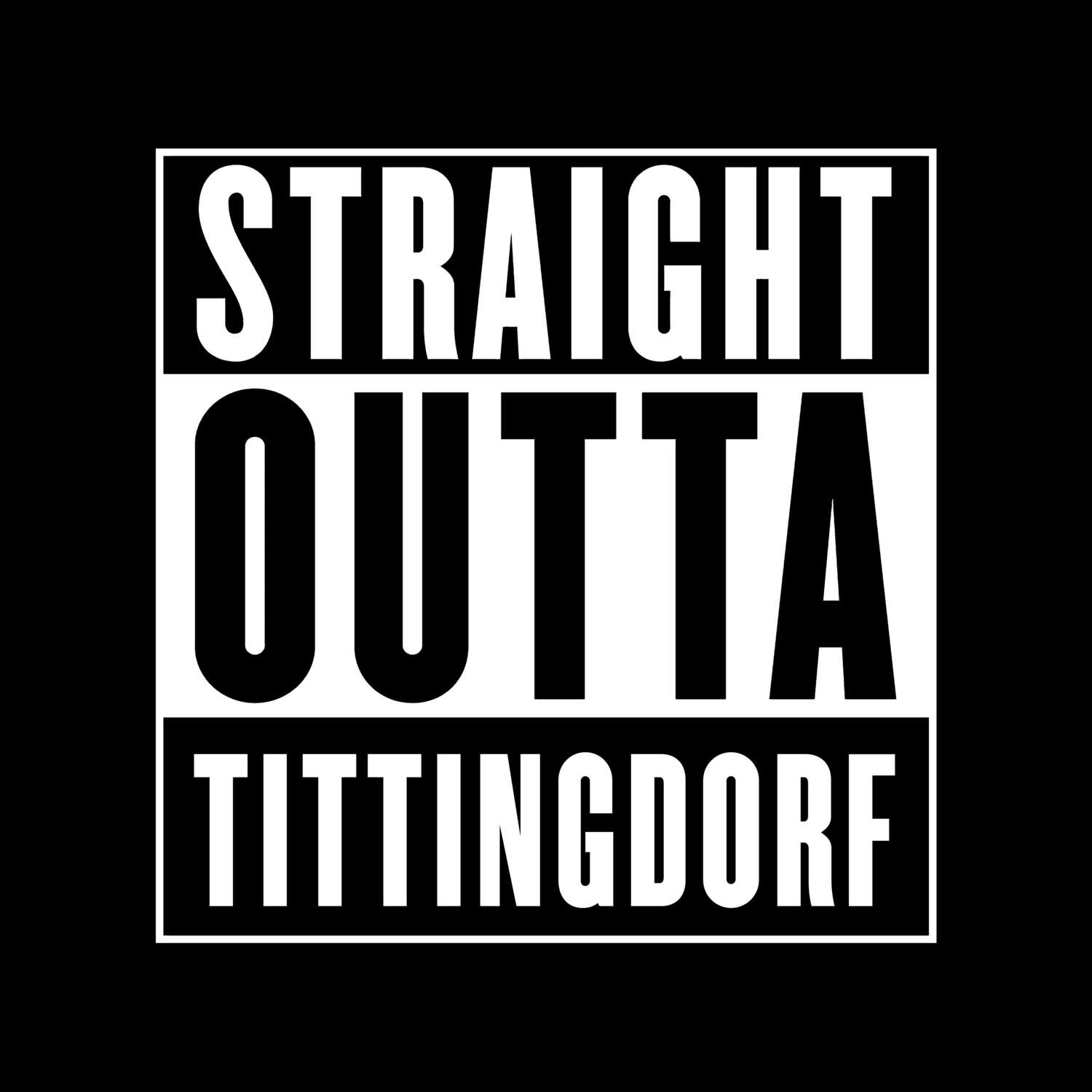 T-Shirt »Straight Outta« für den Ort »Tittingdorf«