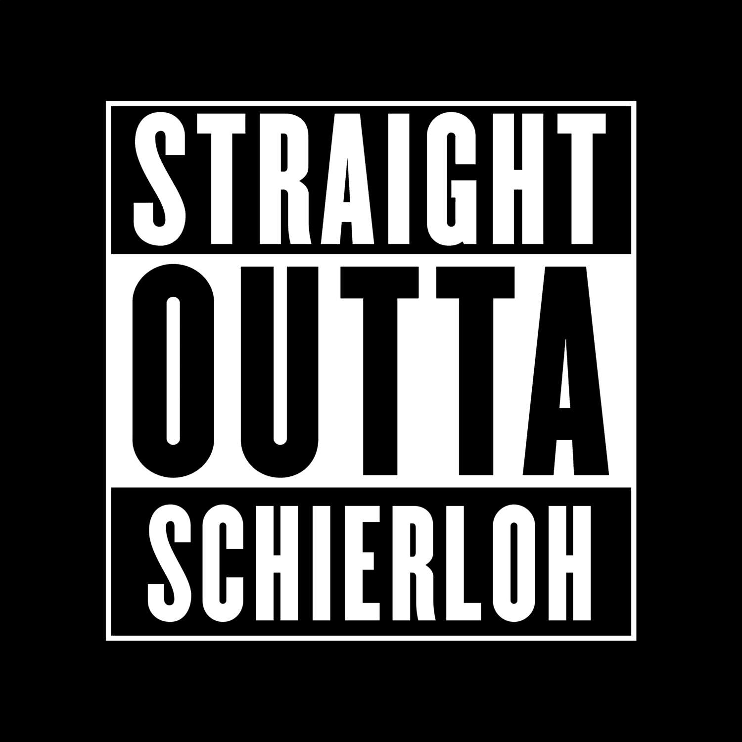 T-Shirt »Straight Outta« für den Ort »Schierloh«