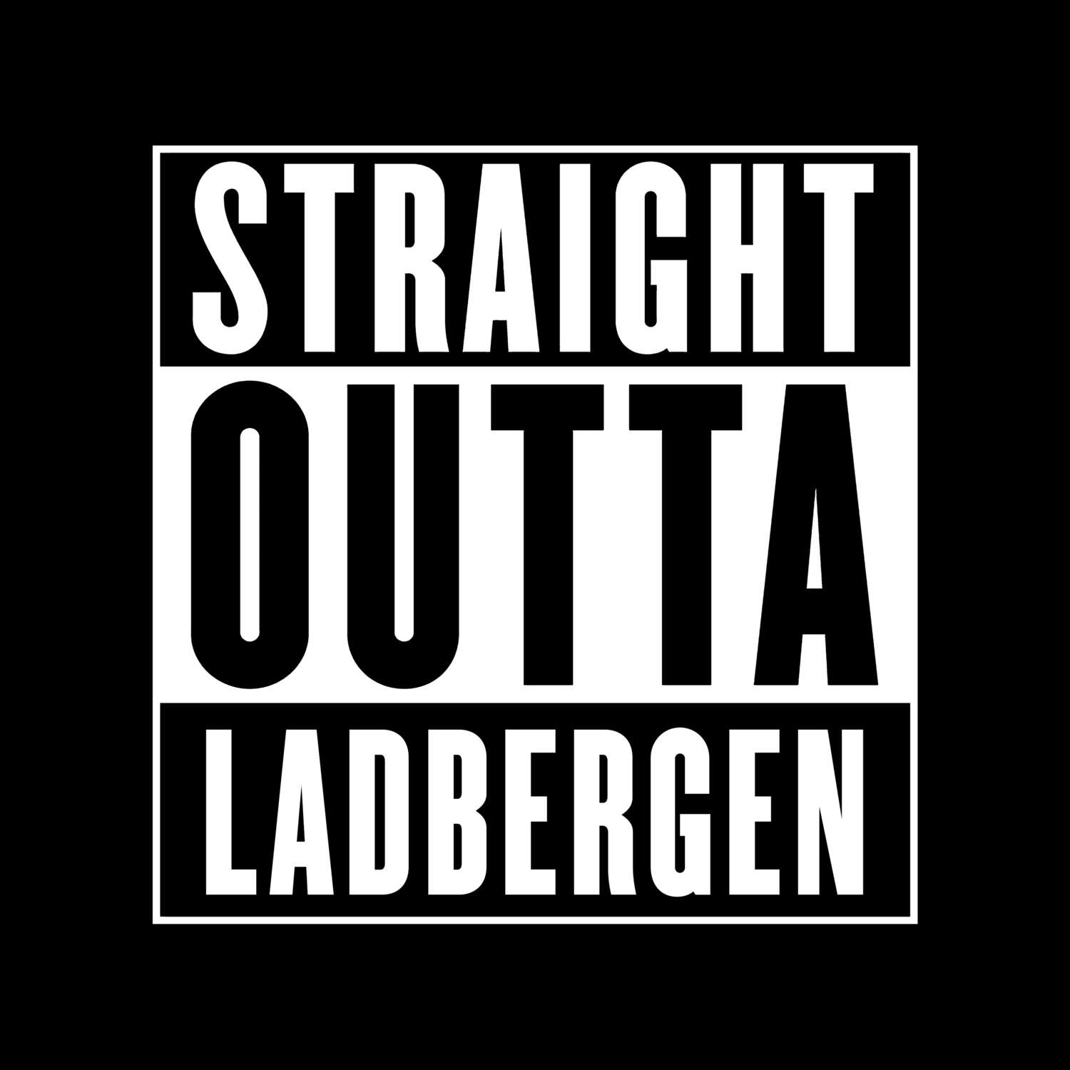 T-Shirt »Straight Outta« für den Ort »Ladbergen«