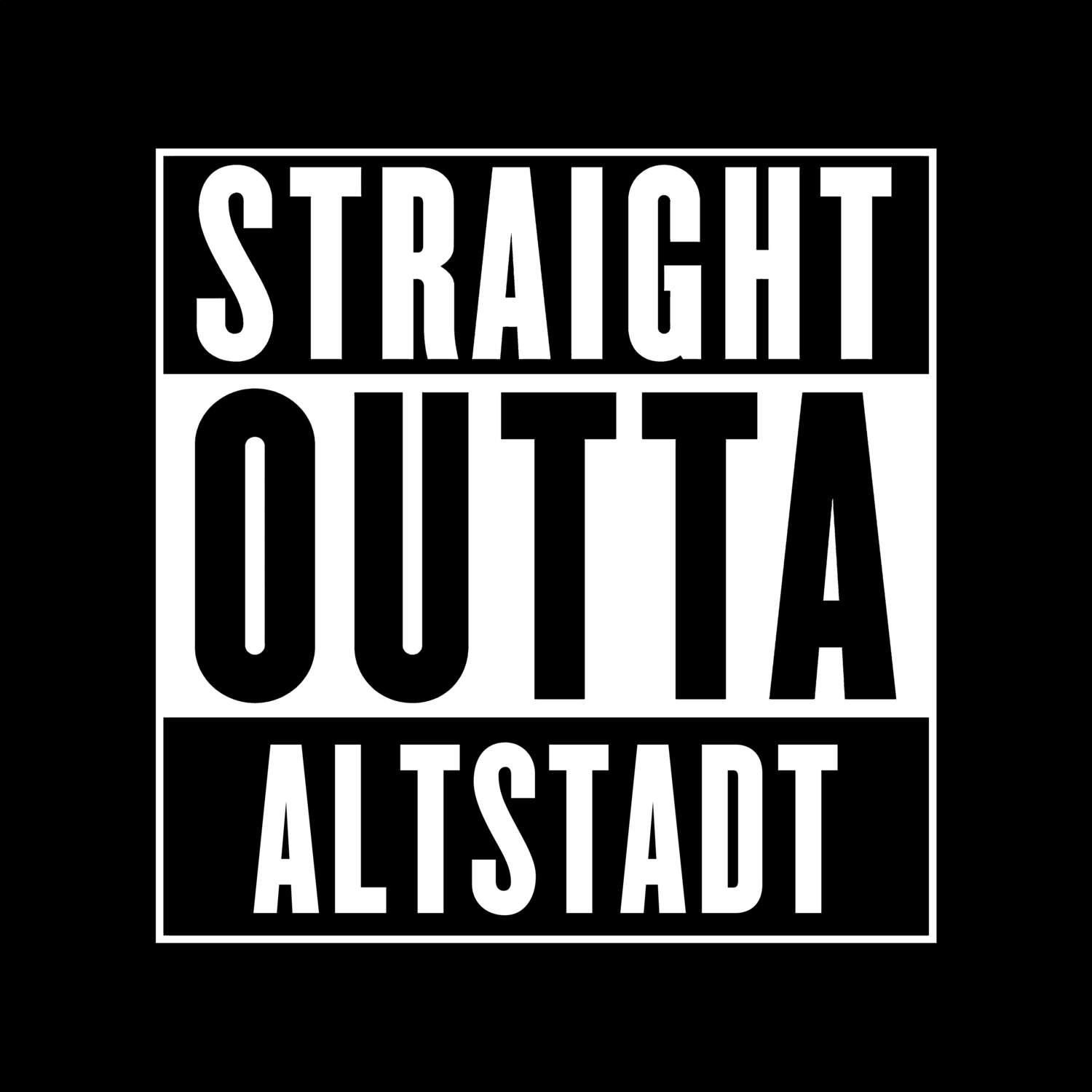 T-Shirt »Straight Outta« für den Ort »Altstadt«