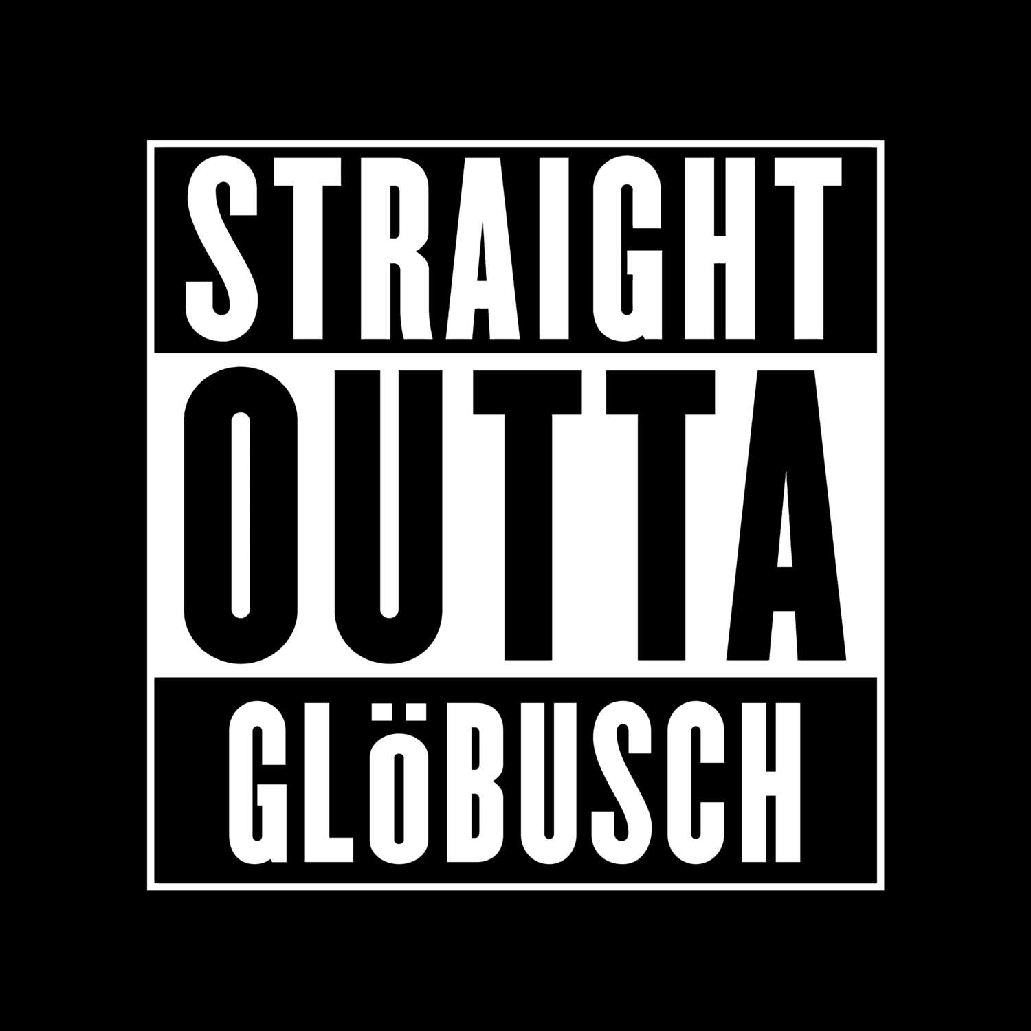 Glöbusch T-Shirt »Straight Outta«