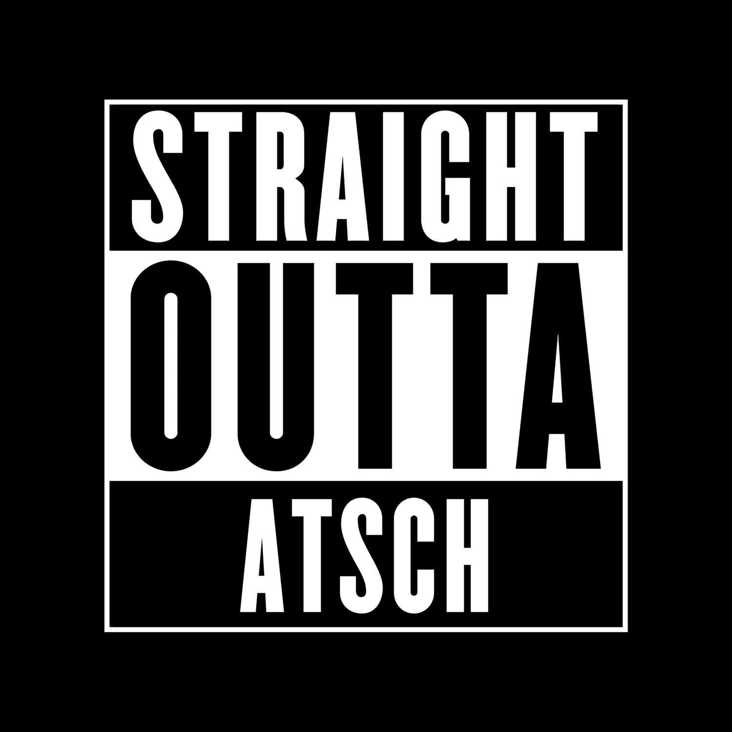 T-Shirt »Straight Outta« für den Ort »Atsch«