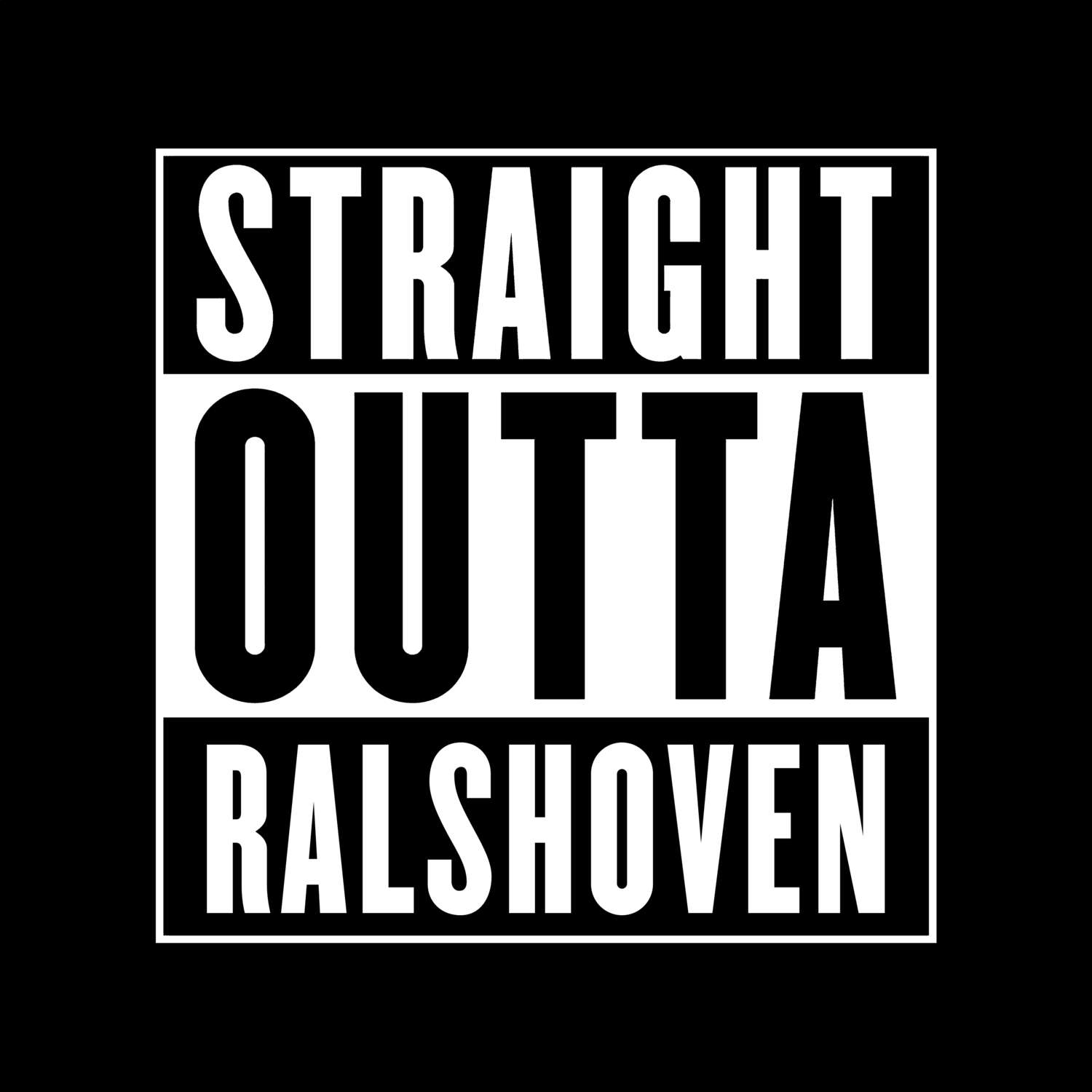 T-Shirt »Straight Outta« für den Ort »Ralshoven«