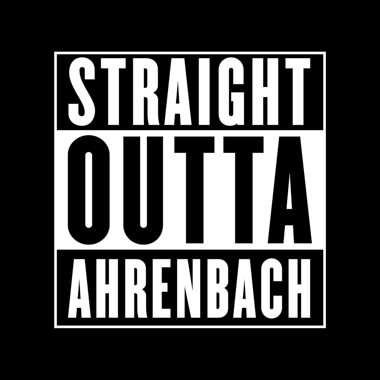 T-Shirt »Straight Outta« für den Ort »Ahrenbach«