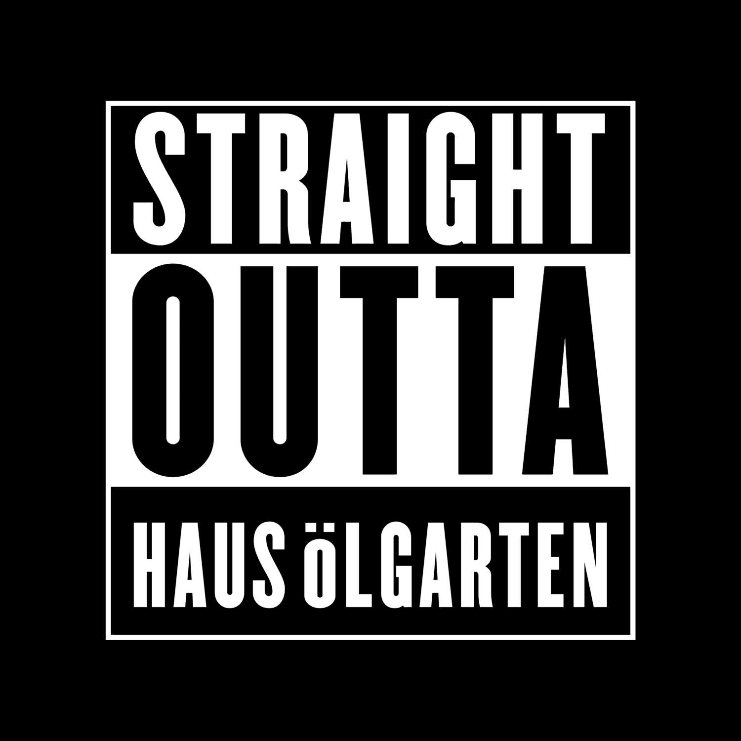 T-Shirt »Straight Outta« für den Ort »Haus Ölgarten«