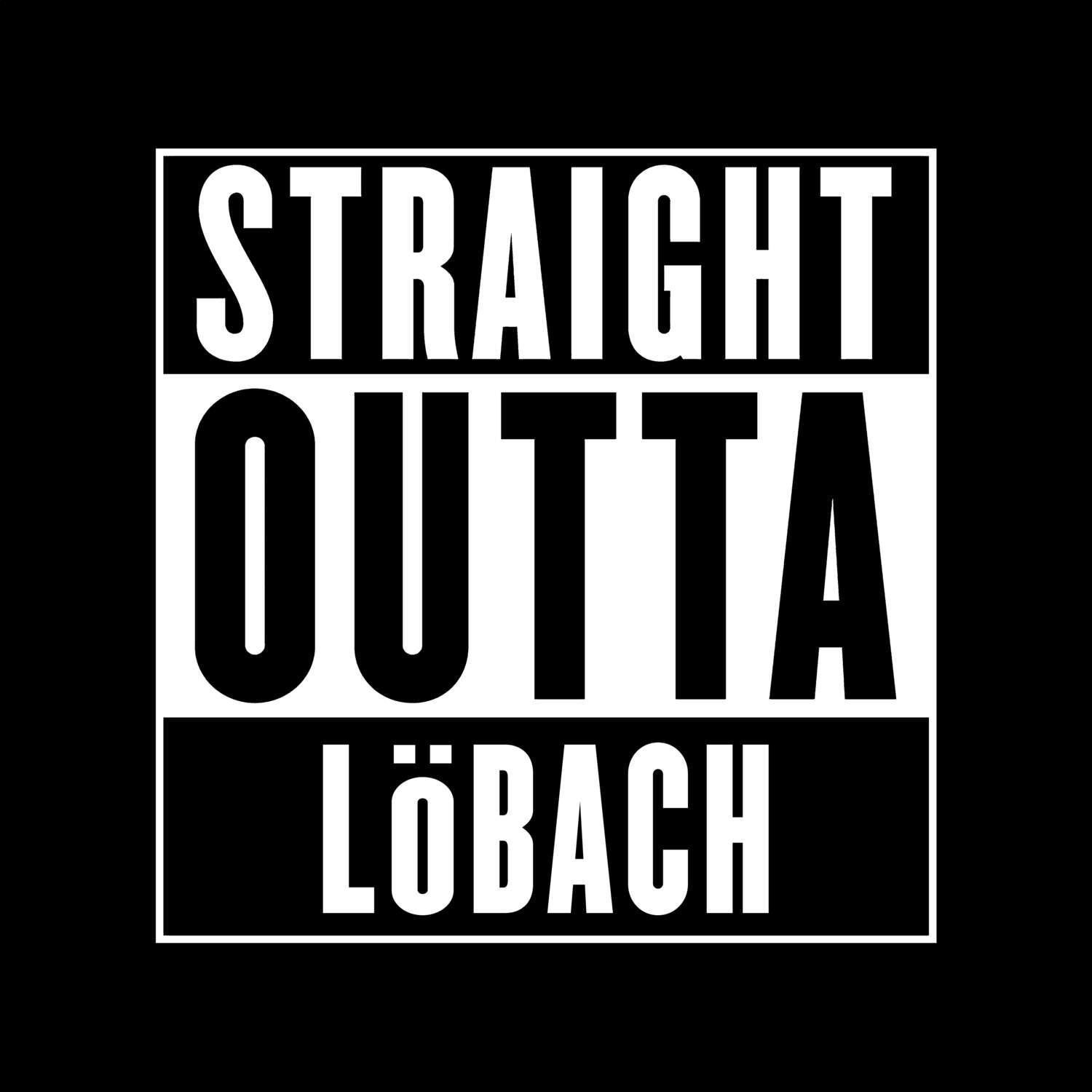 T-Shirt »Straight Outta« für den Ort »Löbach«