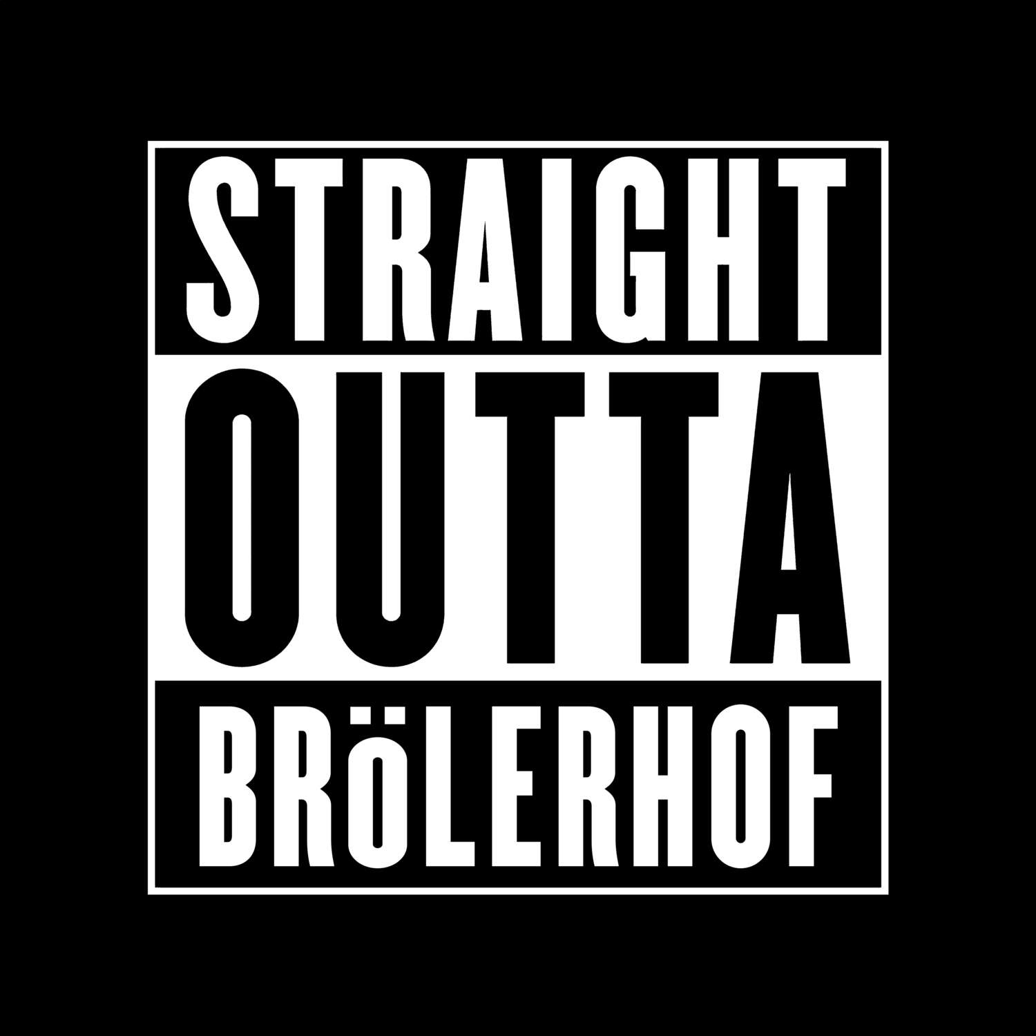 T-Shirt »Straight Outta« für den Ort »Brölerhof«