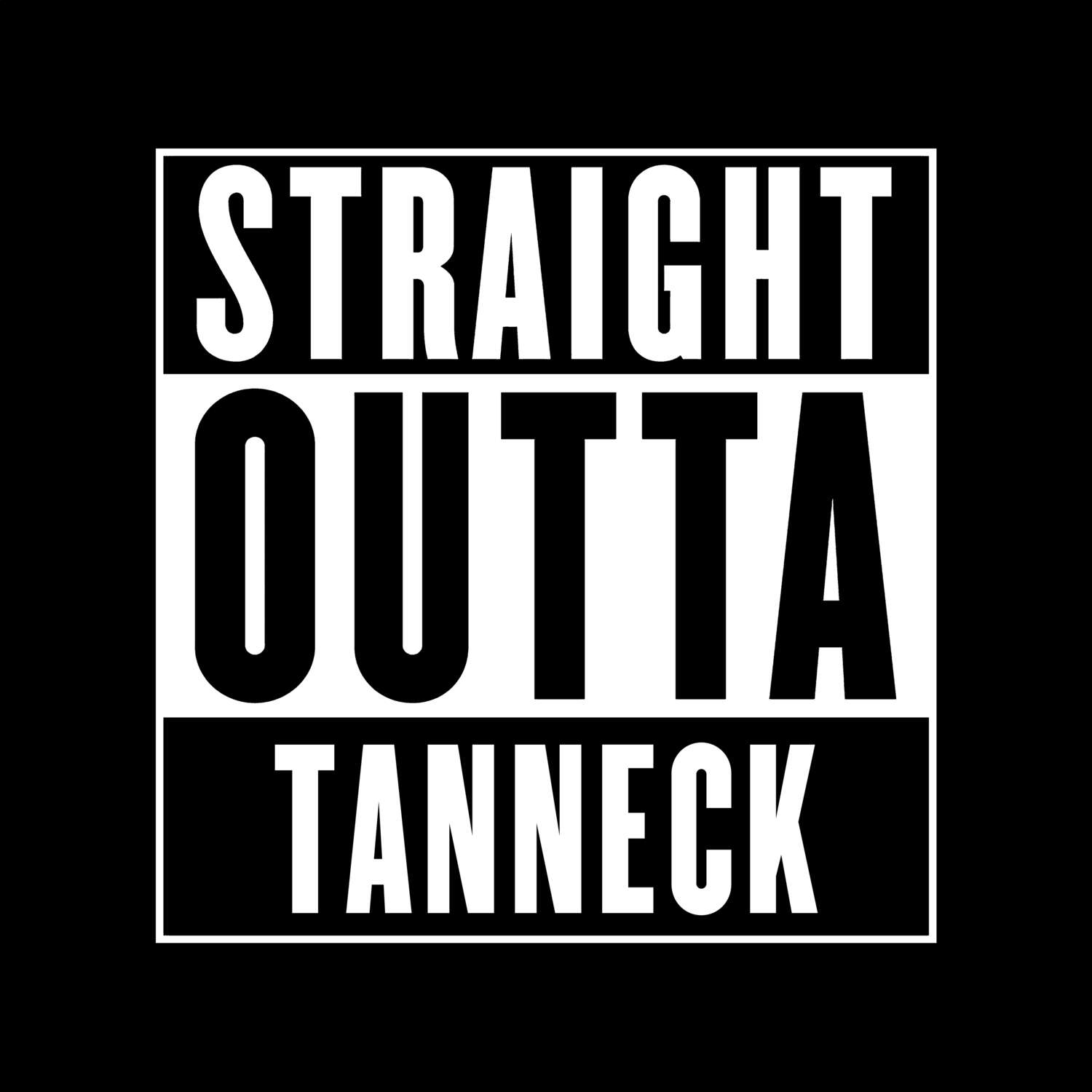 T-Shirt »Straight Outta« für den Ort »Tanneck«