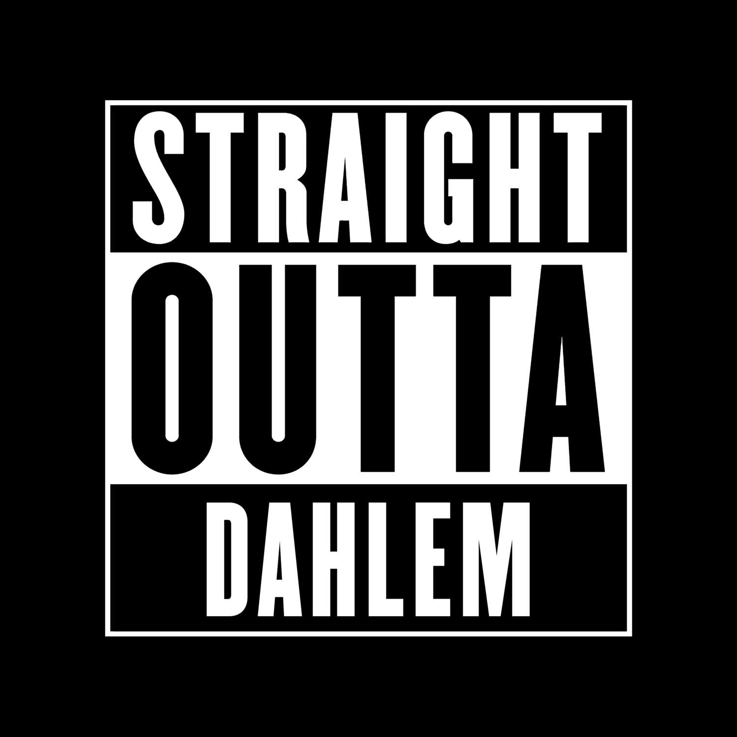 T-Shirt »Straight Outta« für den Ort »Dahlem«