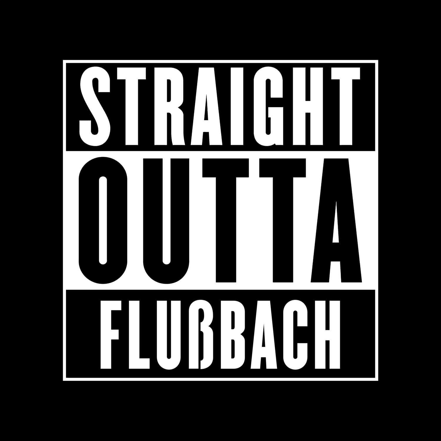 T-Shirt »Straight Outta« für den Ort »Flußbach«