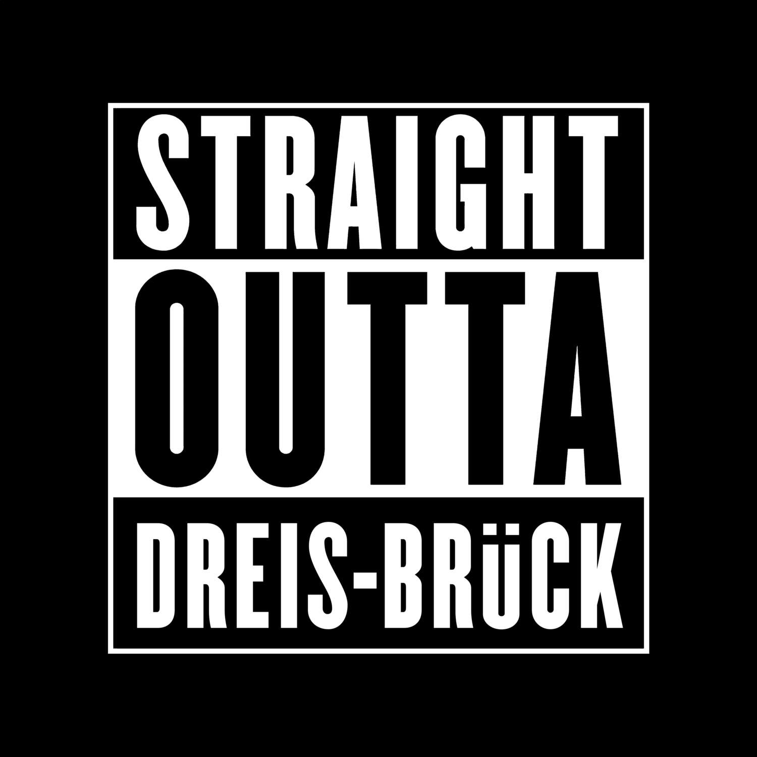 T-Shirt »Straight Outta« für den Ort »Dreis-Brück«