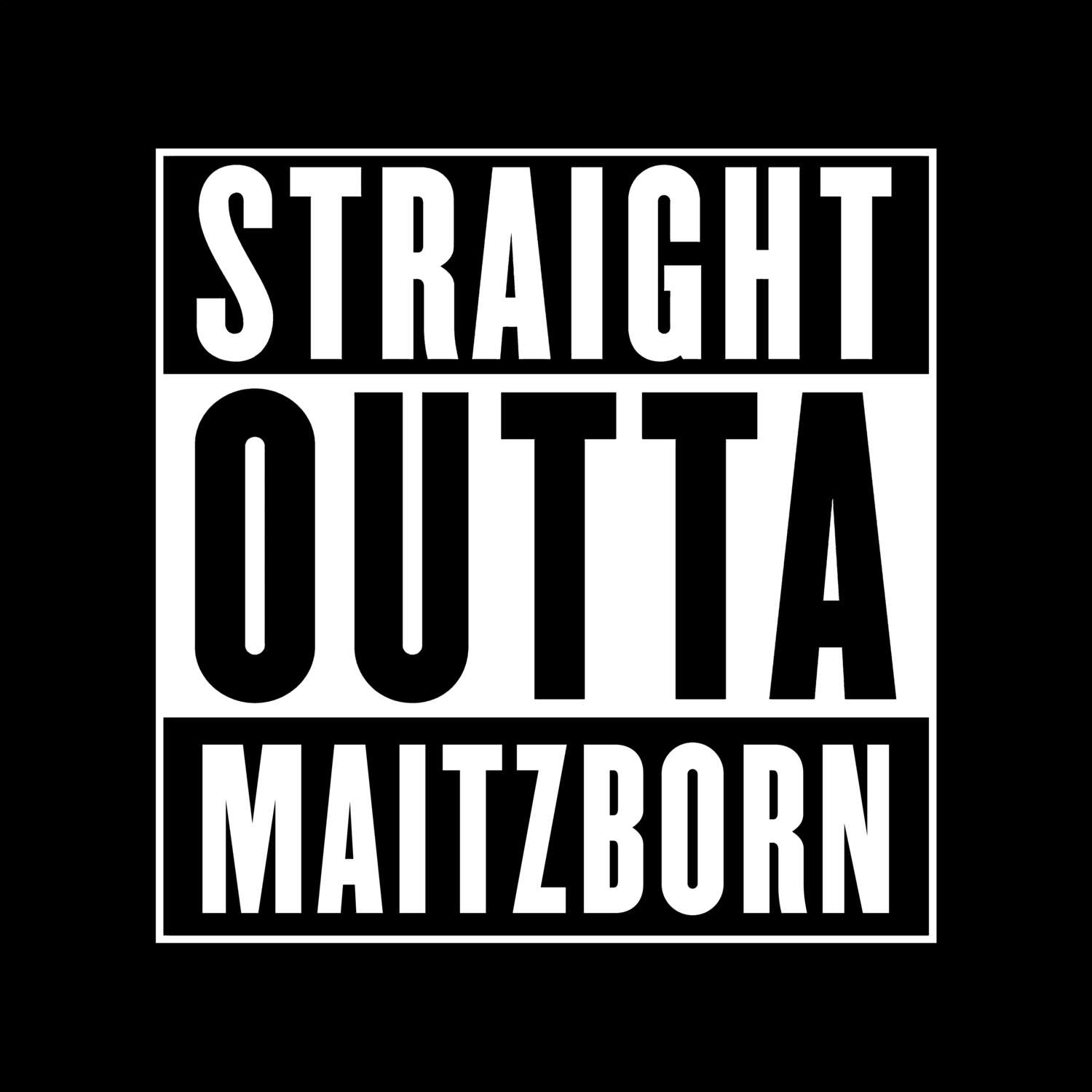 T-Shirt »Straight Outta« für den Ort »Maitzborn«