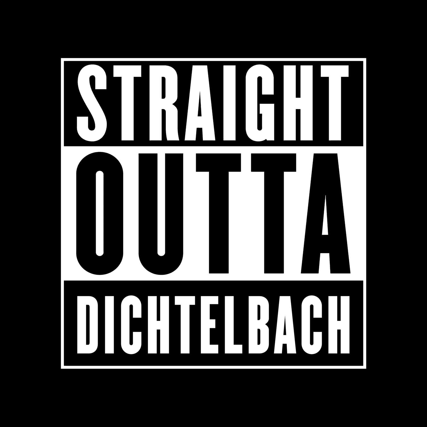 T-Shirt »Straight Outta« für den Ort »Dichtelbach«