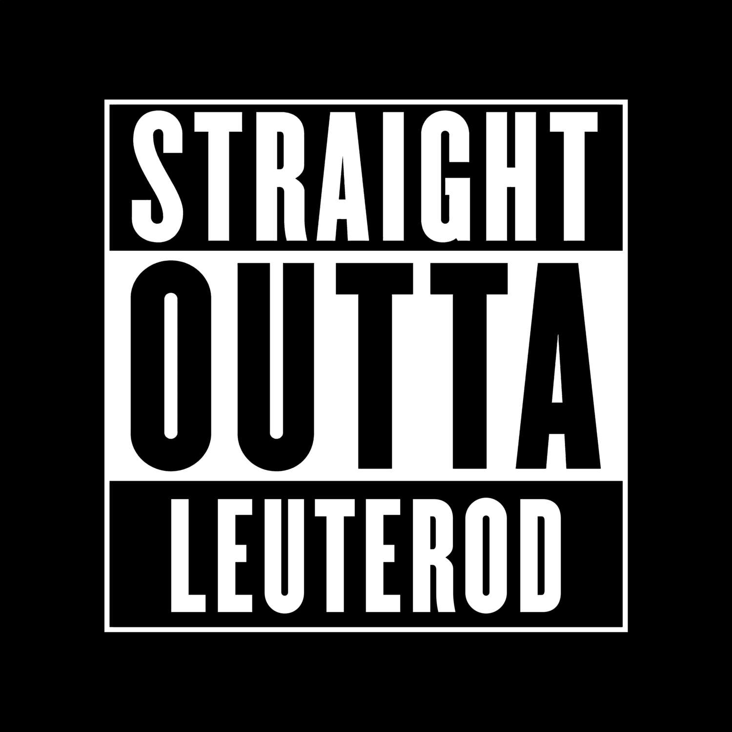 T-Shirt »Straight Outta« für den Ort »Leuterod«