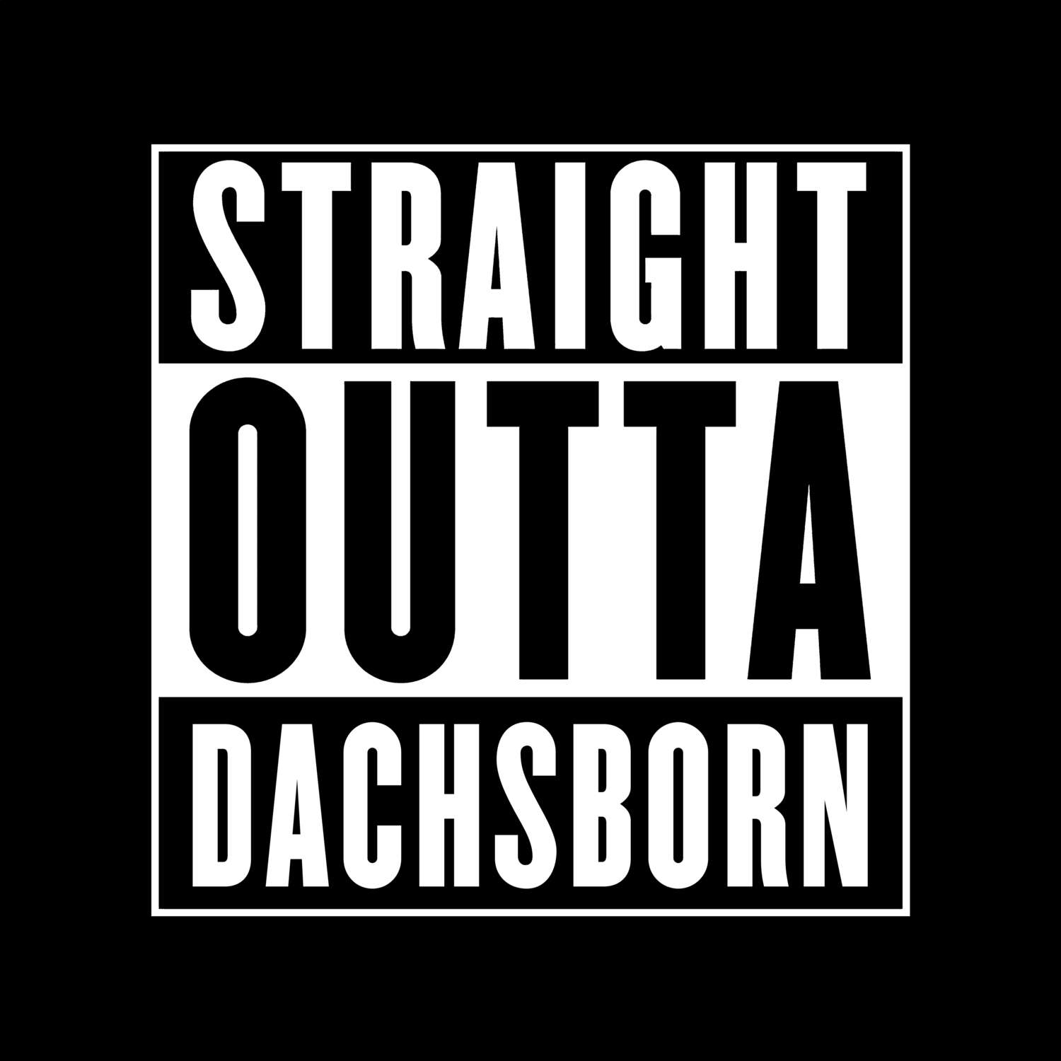 T-Shirt »Straight Outta« für den Ort »Dachsborn«